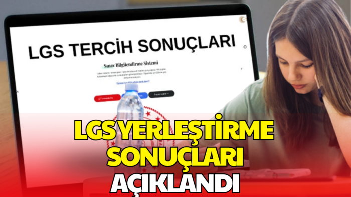LGS Tercih Sonuçları Açıklandı